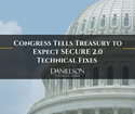 Congress Tells Treasury to Expect SECURE 2.0 Technical Fixes