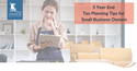5 Year-End Tax Planning Tips for Small Business Owners