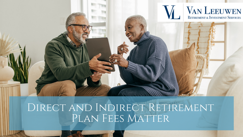 Direct and Indirect Retirement Plan Fees Matter