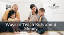 These Are the Best Ways to Teach Kids about Money