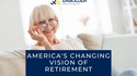 America’s Changing Vision of Retirement