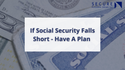 If Social Security Falls Short, Have a Plan