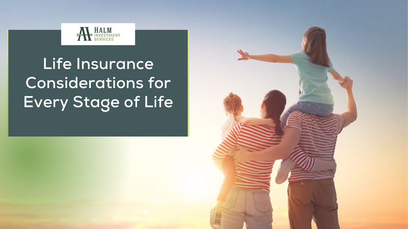 Life Insurance Considerations for Every Stage of Life