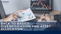 Back to Basics - Diversification and Asset Allocation