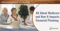 All About Medicare and How It Impacts Financial Planning