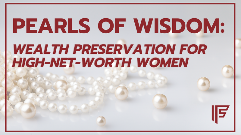 Pearls of Wisdom: Wealth Preservation for High-Net-Worth Women