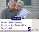 Money Milestones: 4 Financial Goals for Older Individuals