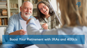 Boost Your Retirement with IRAs and 401(k)s