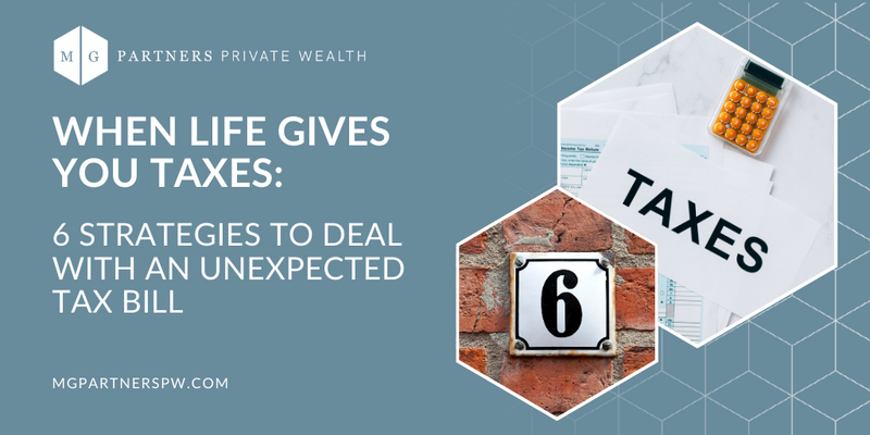 When Life Gives You Taxes: 6 Strategies to Deal with an Unexpected Tax Bill