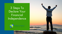 Land of the Debt Free: 3 Steps To Declare Your Financial Independence