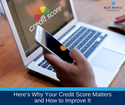 Here’s Why Your Credit Score Matters and How to Improve It