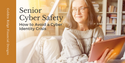 Senior Cyber Safety – How to Avoid a Cyber Identity Crisis