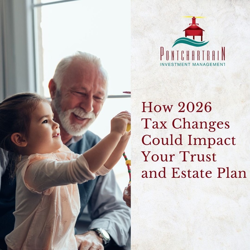 How 2026 Tax Changes Could Impact Your Trust and Estate Plan