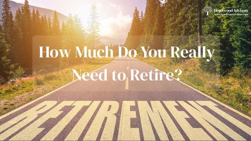 How Much Do You Really Need to Retire?