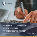 3 Things To Consider When You've Hit "The Freedom Point"