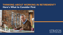 Thinking About Working in Retirement? Here's What to Consider