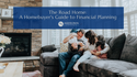 The Road Home: A Homebuyer's Guide to Financial Planning