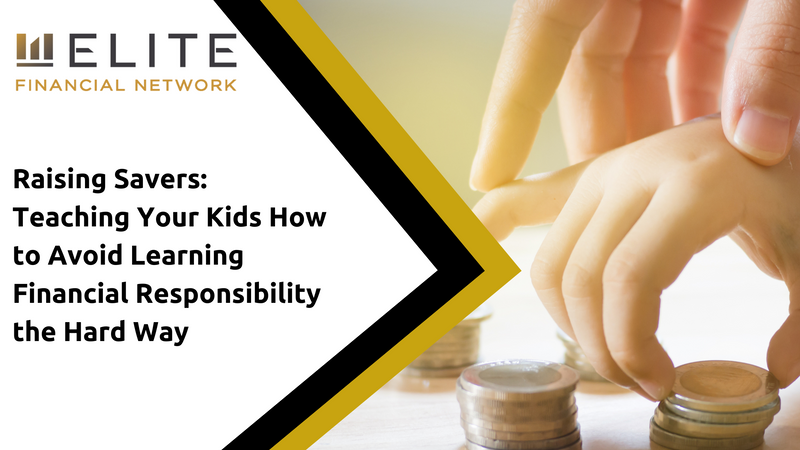 Raising Savers: Teaching Your Kids How to Avoid Learning Financial Responsibility the Hard Way