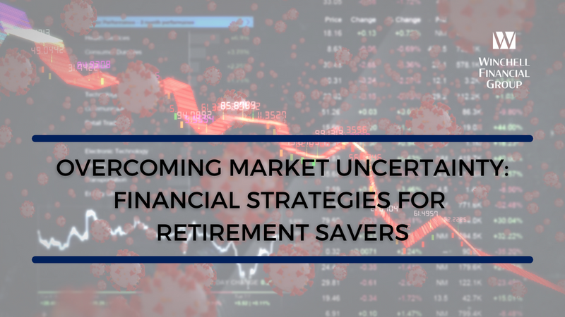 Overcoming Market Uncertainty: Financial Strategies for Retirement Savers