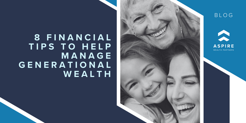 8 Financial Wellness Tips to Help Manage Generational Wealth