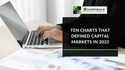 Ten Charts That Defined Capital Markets In 2022