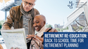 Retirement Re-education: Back to School Time for Retirement Planning
