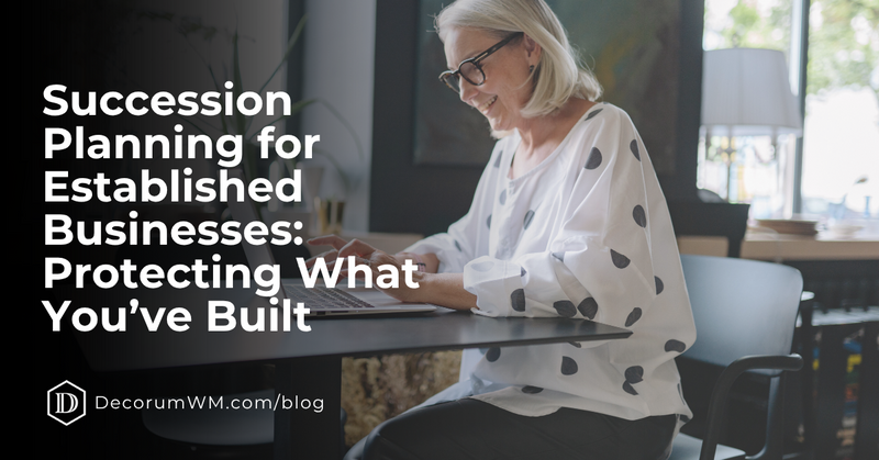 Succession Planning for Established Businesses: Protecting What You’ve Built