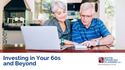 Investing in Your 60s and Beyond