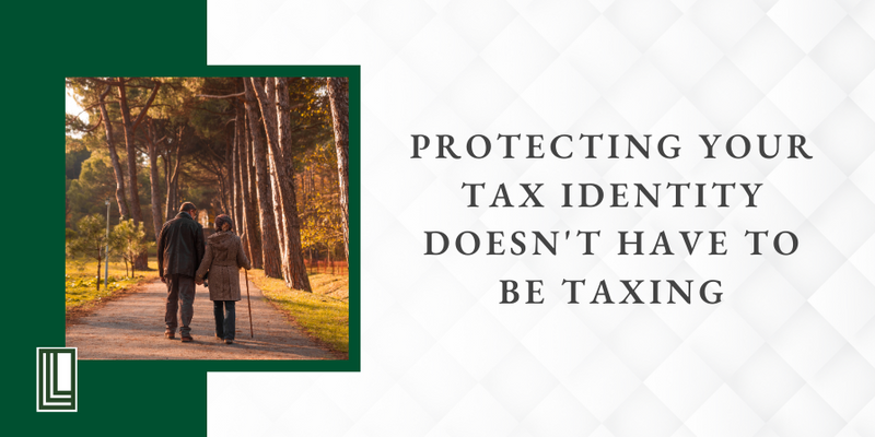 Protecting Your Tax Identity Doesn't Have to Be Taxing