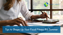 Tips to Shape Up Your Fiscal Fitness this Summer
