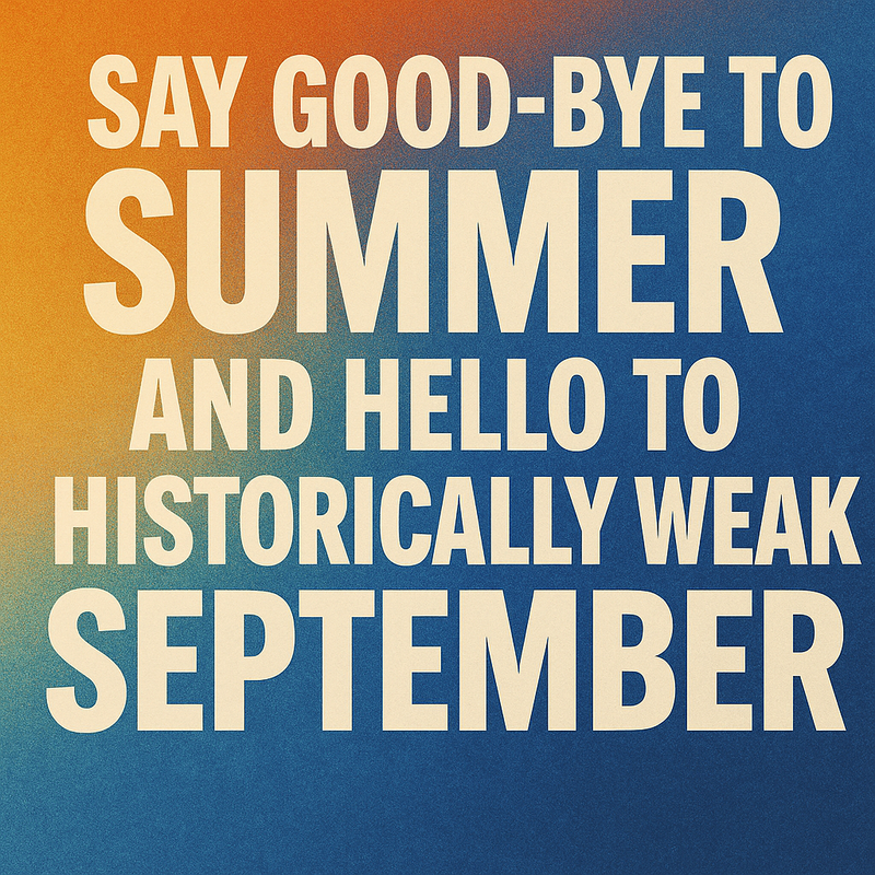 Say Good-Bye to Summer and Hello to Historically Weak September