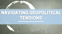 Navigating Geopolitical Tensions