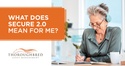 What Does SECURE 2.0 Mean for Me?