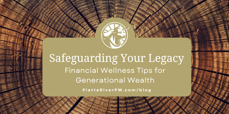 Safeguarding Your Legacy: Financial Wellness Tips for Generational Wealth