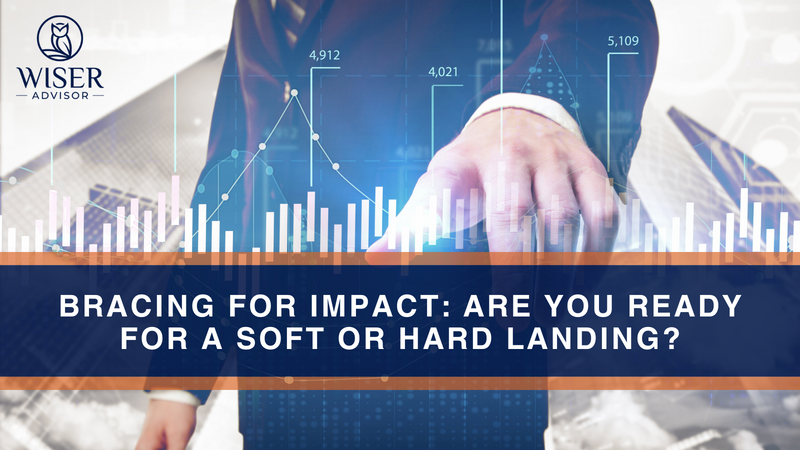 Bracing for Impact: Are You Ready for a Soft or Hard Landing?