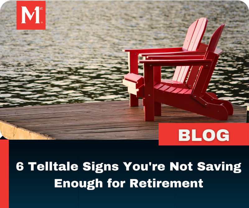 6 Telltale Signs You're Not Saving Enough for Retirement