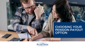Choosing Your Pension Payout Option