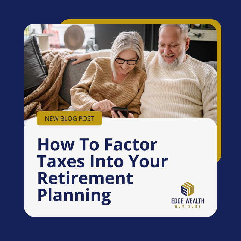 How To Factor Taxes Into Your Retirement Planning