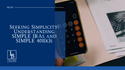 Seeking Simplicity: Understanding SIMPLE IRAs and SIMPLE 401(k)s