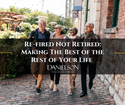Re-fired Not Retired: Making The Best of the Rest of Your Life