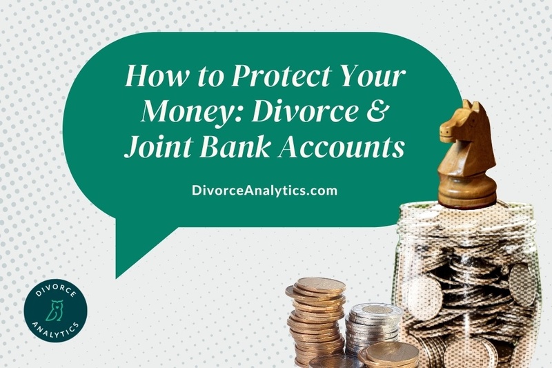 How to Protect Your Money: Divorce & Joint Bank Accounts