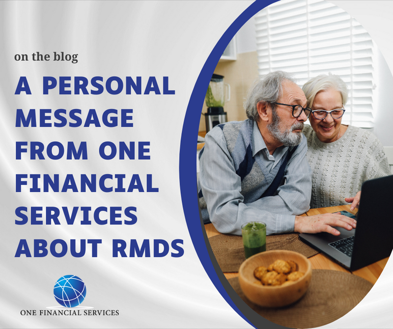 A Personal Message from One Financial Services About RMDs