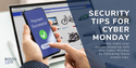 5 Easy-to-Digest Security Tips for Cyber Monday