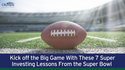 Kick off the Big Game With These 7 Super Investing Lessons From the Super Bowl