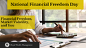 Financial Freedom, Market Volatility, and You