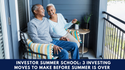 Investor Summer School: 3 Investing Moves to Make Before Summer is Over