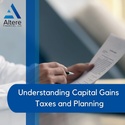 Understanding Capital Gains Taxes and Planning