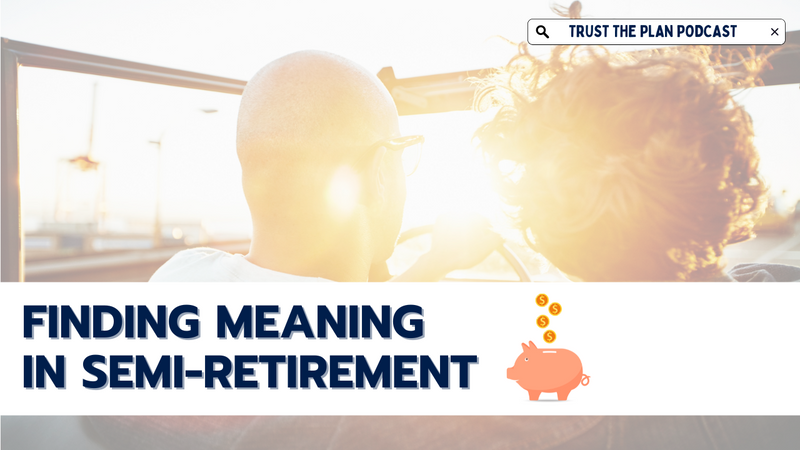 EP 223: Finding Meaning in Semi-Retirement: The Benefits of Gradual Retirement