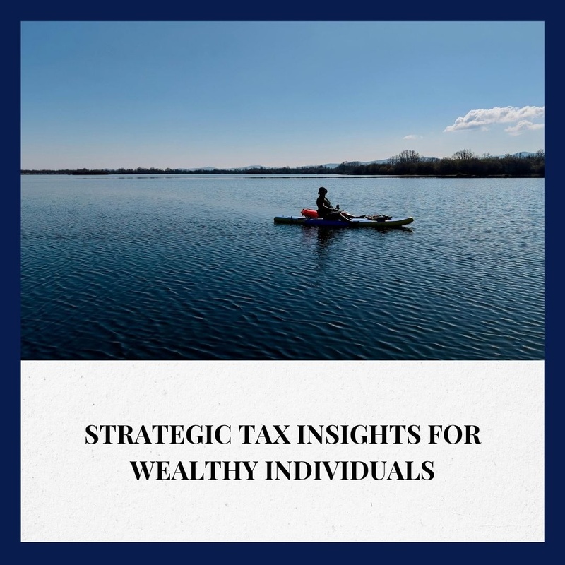 Strategic Tax Insights for Wealthy Individuals