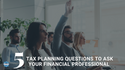 5 Year-End Tax Planning Questions to Ask Your Financial Professional